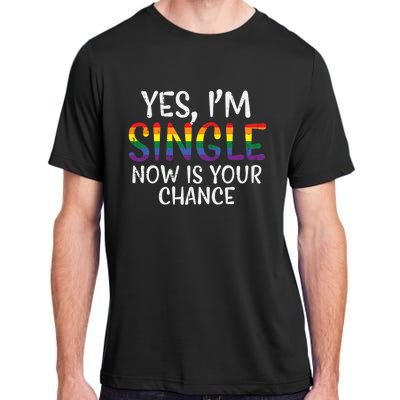 Im Single Now Is Your Chance Pride Month Gay Lesbian Lgbtq Great Gift Adult ChromaSoft Performance T-Shirt