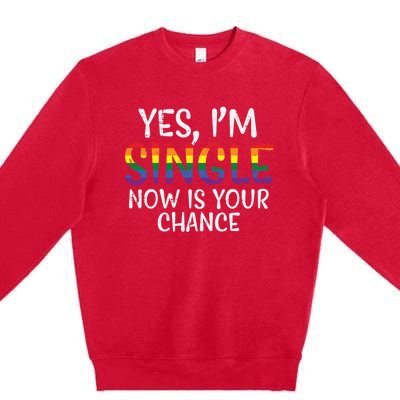 Im Single Now Is Your Chance Pride Month Gay Lesbian Lgbtq Great Gift Premium Crewneck Sweatshirt