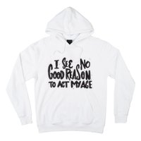 I See No Good Reason To Act My Age Funny Humor Old Saying Hoodie