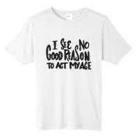 I See No Good Reason To Act My Age Funny Humor Old Saying Tall Fusion ChromaSoft Performance T-Shirt