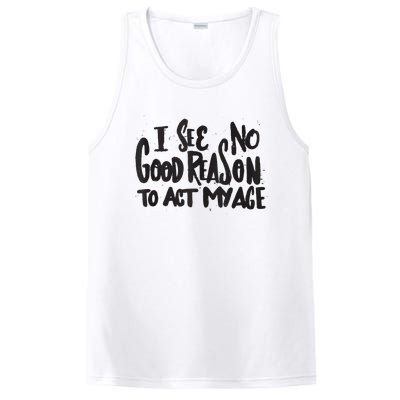 I See No Good Reason To Act My Age Funny Humor Old Saying PosiCharge Competitor Tank