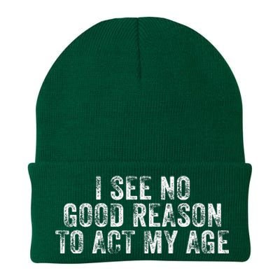 I See No Good Reason To Act My Age Humor Distressed Knit Cap Winter Beanie