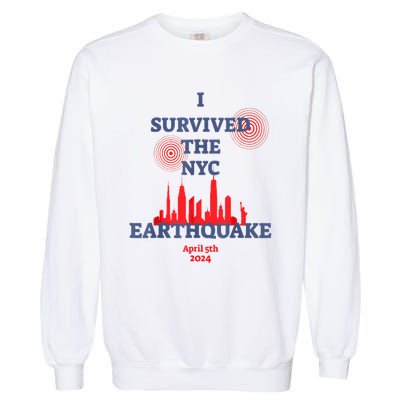 I Survived Nyc Earthquake 2024 Garment-Dyed Sweatshirt