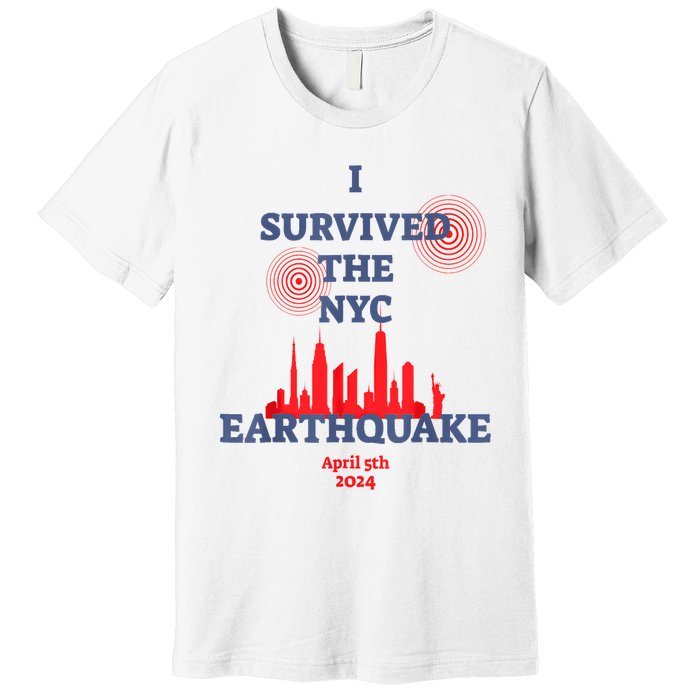 I Survived Nyc Earthquake 2024 Premium T-Shirt