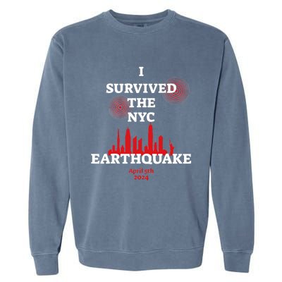 I Survived Nyc Earthquake 2024 Garment-Dyed Sweatshirt