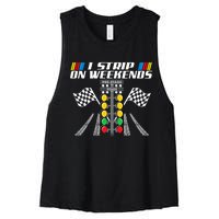 I Strip On Weekends Funny Drag Racer Race Car Drag Racing Meaningful Gift Women's Racerback Cropped Tank