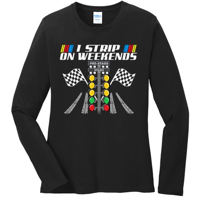 I Strip On Weekends Funny Drag Racer Race Car Drag Racing Meaningful Gift Ladies Long Sleeve Shirt