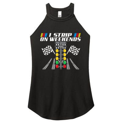 I Strip On Weekends Funny Drag Racer Race Car Drag Racing Meaningful Gift Women's Perfect Tri Rocker Tank