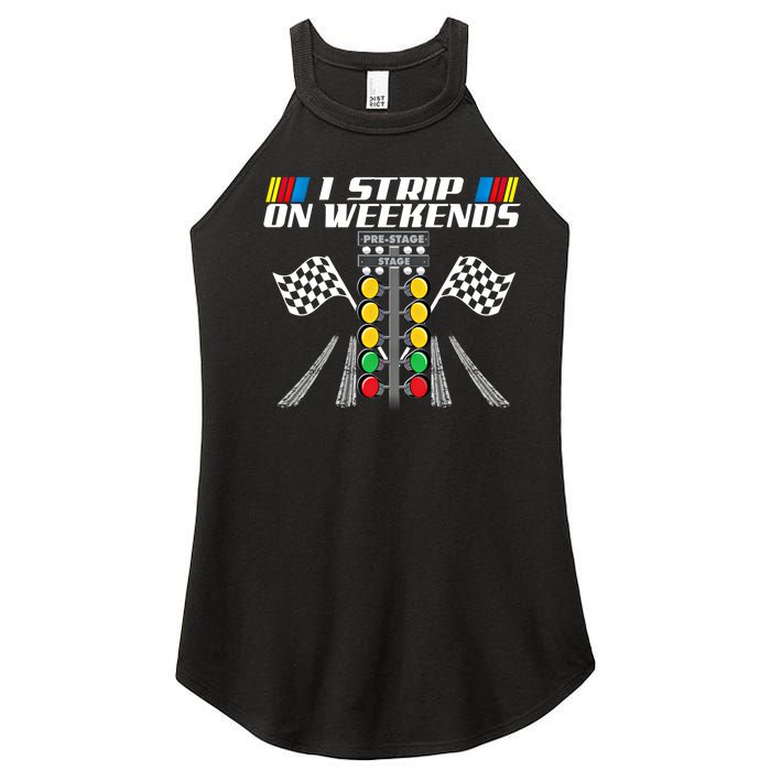 I Strip On Weekends Funny Drag Racer Race Car Drag Racing Meaningful Gift Women's Perfect Tri Rocker Tank