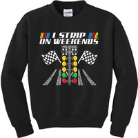 I Strip On Weekends Funny Drag Racer Race Car Drag Racing Meaningful Gift Kids Sweatshirt