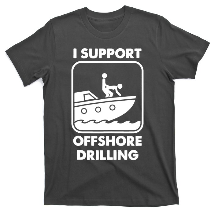 I Support Offshore Drilling T-Shirt