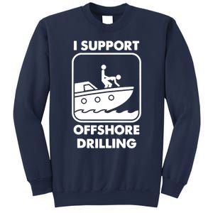 I Support Offshore Drilling Sweatshirt