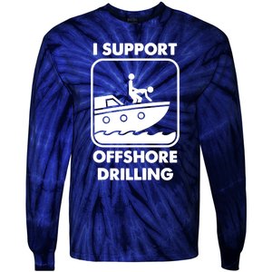 I Support Offshore Drilling Tie-Dye Long Sleeve Shirt