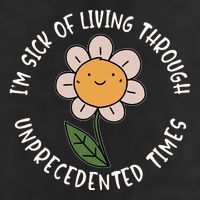 Im Sick Of Living Through Unprecedented Time Flower 7 Panel Mesh Trucker Snapback Hat