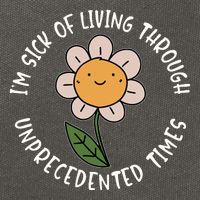 Im Sick Of Living Through Unprecedented Time Flower Cotton Canvas Backpack
