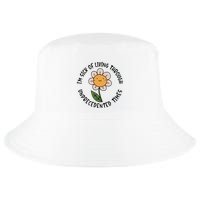Im Sick Of Living Through Unprecedented Time Flower Cool Comfort Performance Bucket Hat