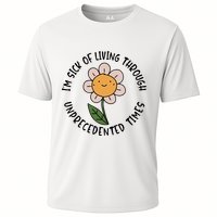 Im Sick Of Living Through Unprecedented Time Flower Performance Shirt