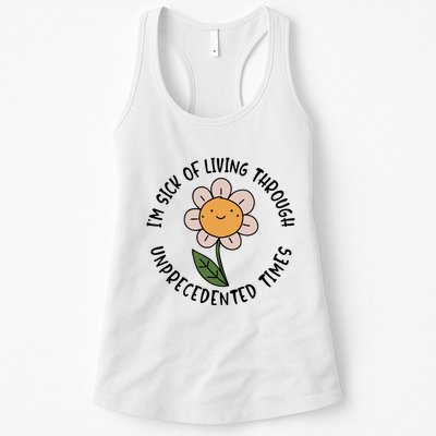 Im Sick Of Living Through Unprecedented Time Flower Womens Tank Top