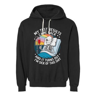 IM Sick Of My Test Result Funny Skeleton Saying Meme Garment-Dyed Fleece Hoodie