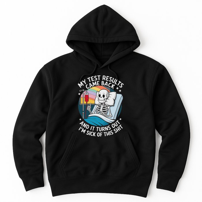 IM Sick Of My Test Result Funny Skeleton Saying Meme Hoodie