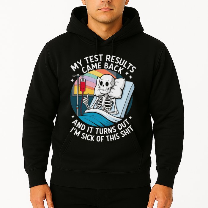IM Sick Of My Test Result Funny Skeleton Saying Meme Hoodie