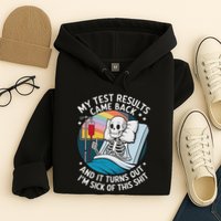 IM Sick Of My Test Result Funny Skeleton Saying Meme Hoodie