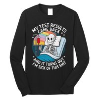 IM Sick Of My Test Result Funny Skeleton Saying Meme Long Sleeve Shirt