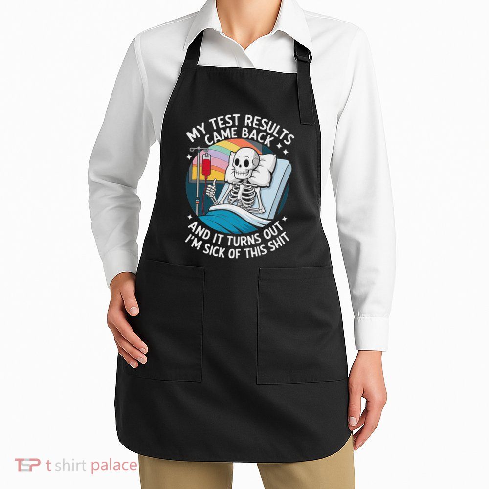 IM Sick Of My Test Result Funny Skeleton Saying Meme Apron