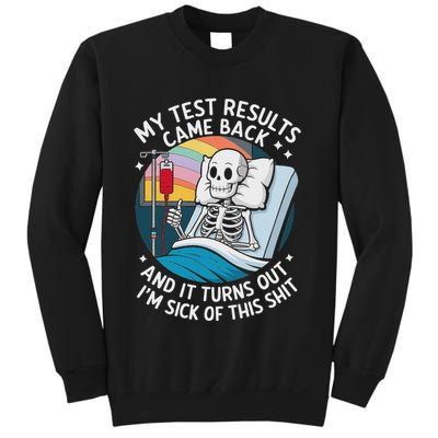 IM Sick Of My Test Result Funny Skeleton Saying Meme Sweatshirt