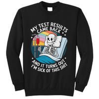 IM Sick Of My Test Result Funny Skeleton Saying Meme Sweatshirt