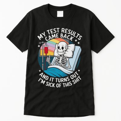 IM Sick Of My Test Result Funny Skeleton Saying Meme Tall T-Shirt