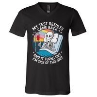 IM Sick Of My Test Result Funny Skeleton Saying Meme V-Neck T-Shirt