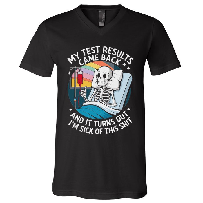 IM Sick Of My Test Result Funny Skeleton Saying Meme V-Neck T-Shirt