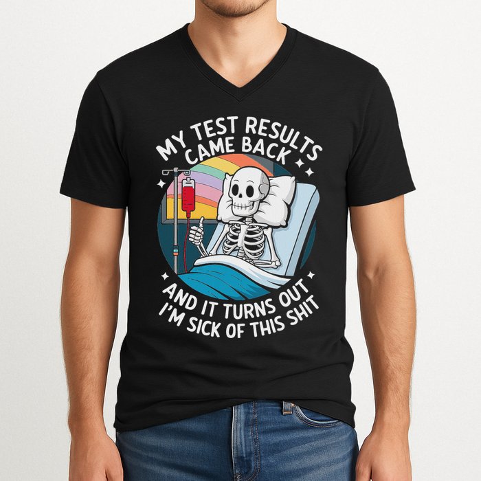 IM Sick Of My Test Result Funny Skeleton Saying Meme V-Neck T-Shirt