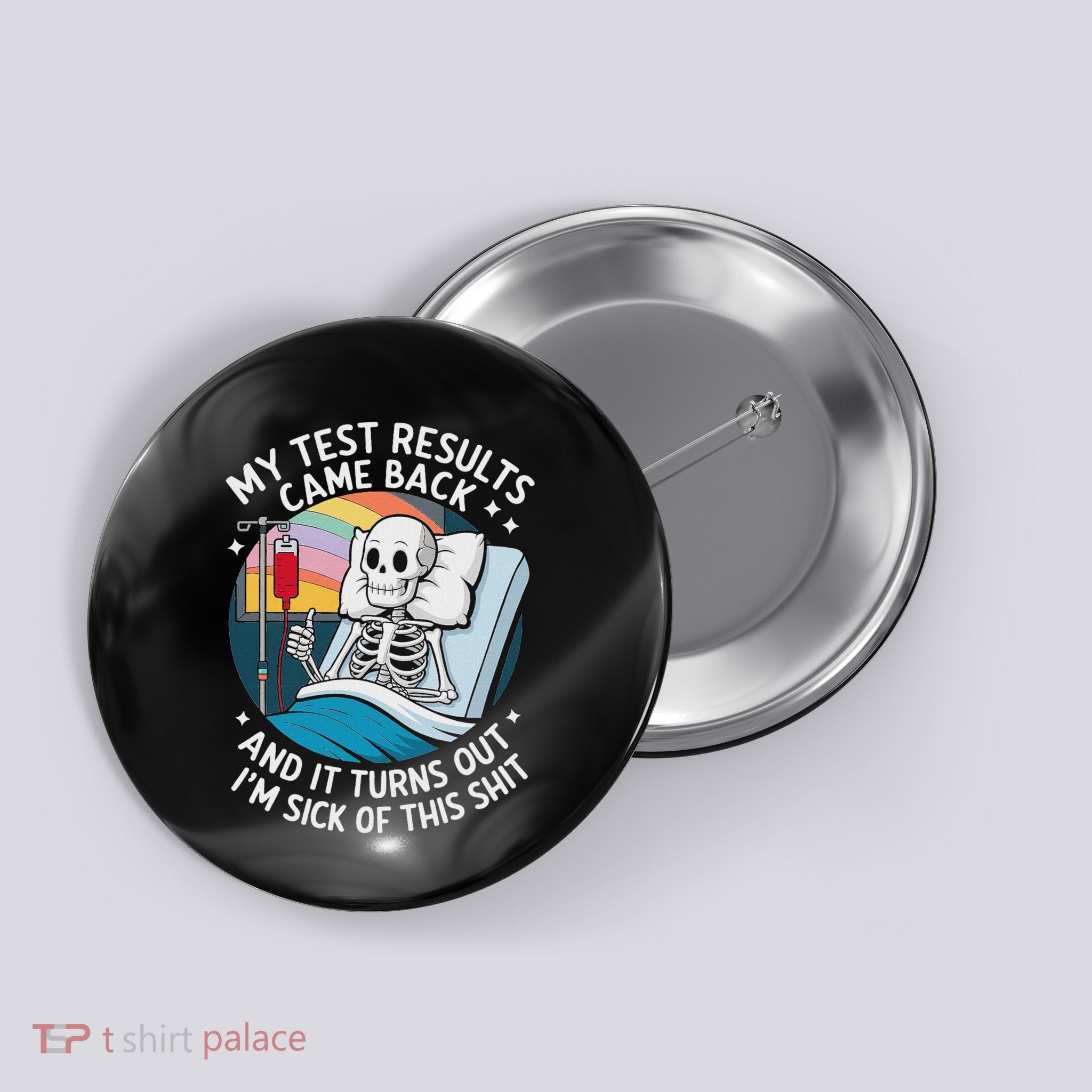 IM Sick Of My Test Result Funny Skeleton Saying Meme Button
