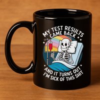 IM Sick Of My Test Result Funny Skeleton Saying Meme 11oz C Handle Ceramic Mug