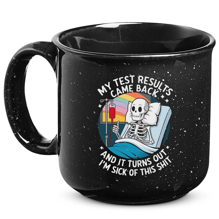 IM Sick Of My Test Result Funny Skeleton Saying Meme 15oz Campfire Ceramic Mug