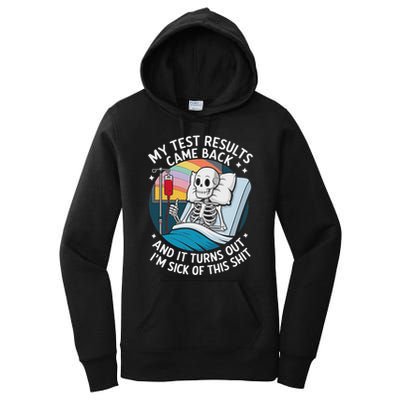 IM Sick Of My Test Result Funny Skeleton Saying Meme Women's Pullover Hoodie