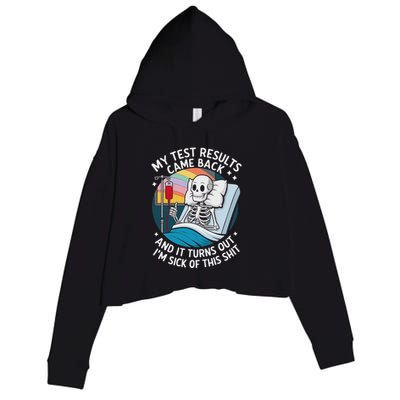 IM Sick Of My Test Result Funny Skeleton Saying Meme Crop Fleece Hoodie