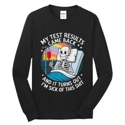 IM Sick Of My Test Result Funny Skeleton Saying Meme Tall Long Sleeve T-Shirt