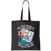 IM Sick Of My Test Result Funny Skeleton Saying Meme Bag