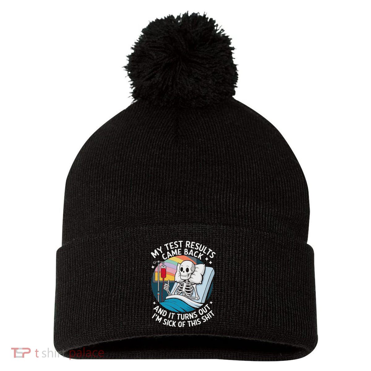 IM Sick Of My Test Result Funny Skeleton Saying Meme Pom Pom 12in Knit Beanie