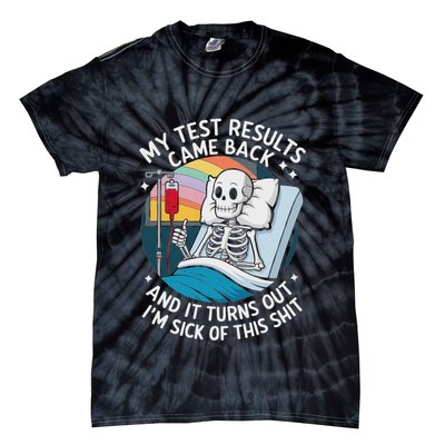 IM Sick Of My Test Result Funny Skeleton Saying Meme Tie-Dye T-Shirt
