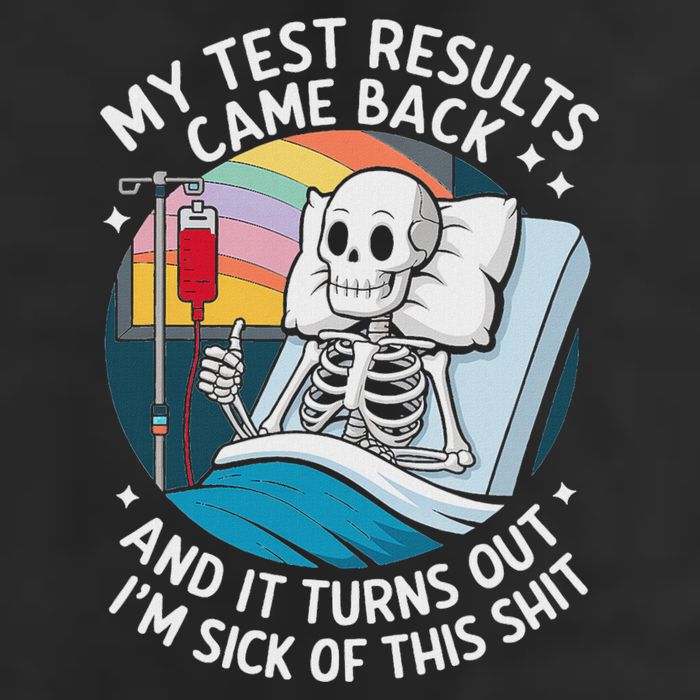 IM Sick Of My Test Result Funny Skeleton Saying Meme Trucker Hat