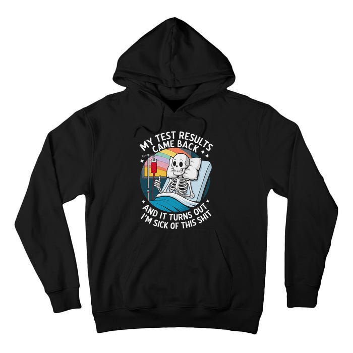 IM Sick Of My Test Result Funny Skeleton Saying Meme Tall Hoodie