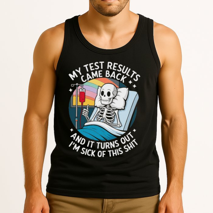 IM Sick Of My Test Result Funny Skeleton Saying Meme Tank Top