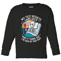 IM Sick Of My Test Result Funny Skeleton Saying Meme Toddler Long Sleeve Shirt
