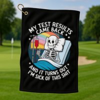 IM Sick Of My Test Result Funny Skeleton Saying Meme Golf Towel