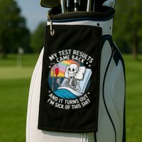 IM Sick Of My Test Result Funny Skeleton Saying Meme Golf Towel