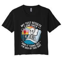 IM Sick Of My Test Result Funny Skeleton Saying Meme Crop Top